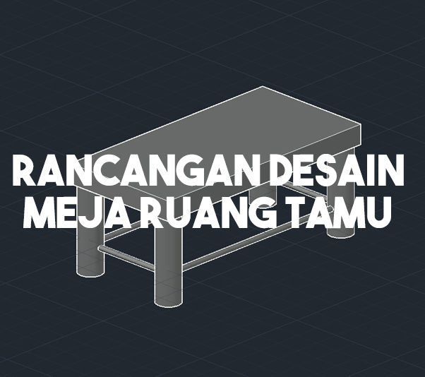 Rancangan Desain Meja Ruang Tamu dengan AutoCAD slide 1