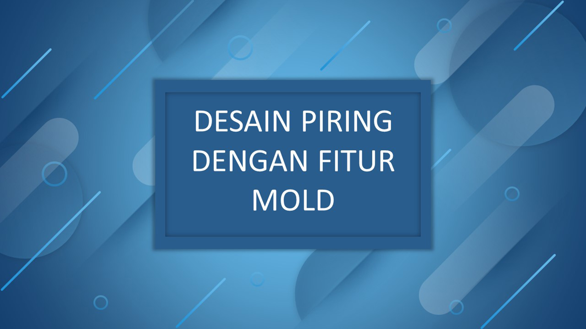 Desain Piring dengan FItur Mold slide 1