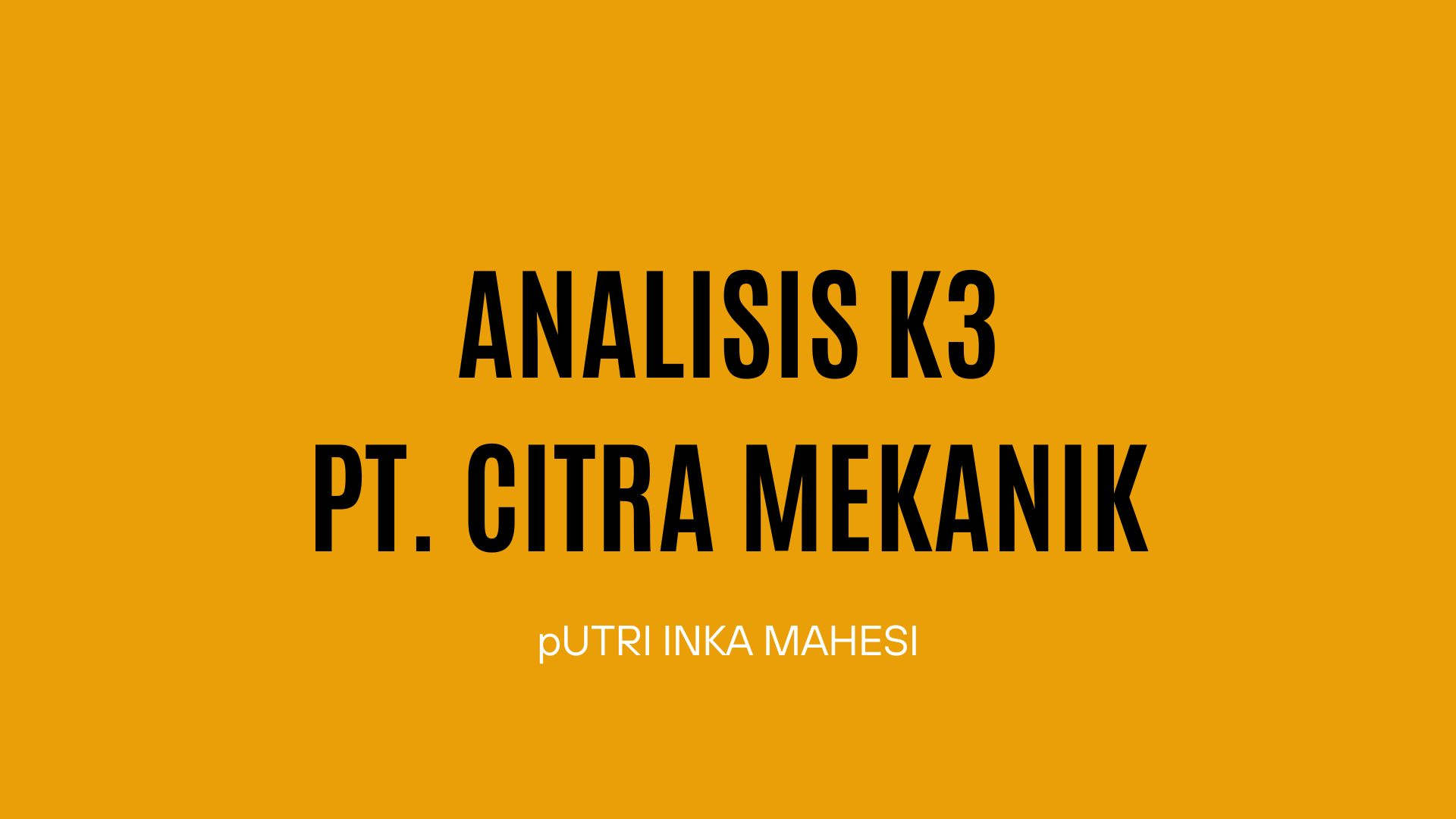 ANALISIS K3 PT. CITRA MEKANIK slide 1