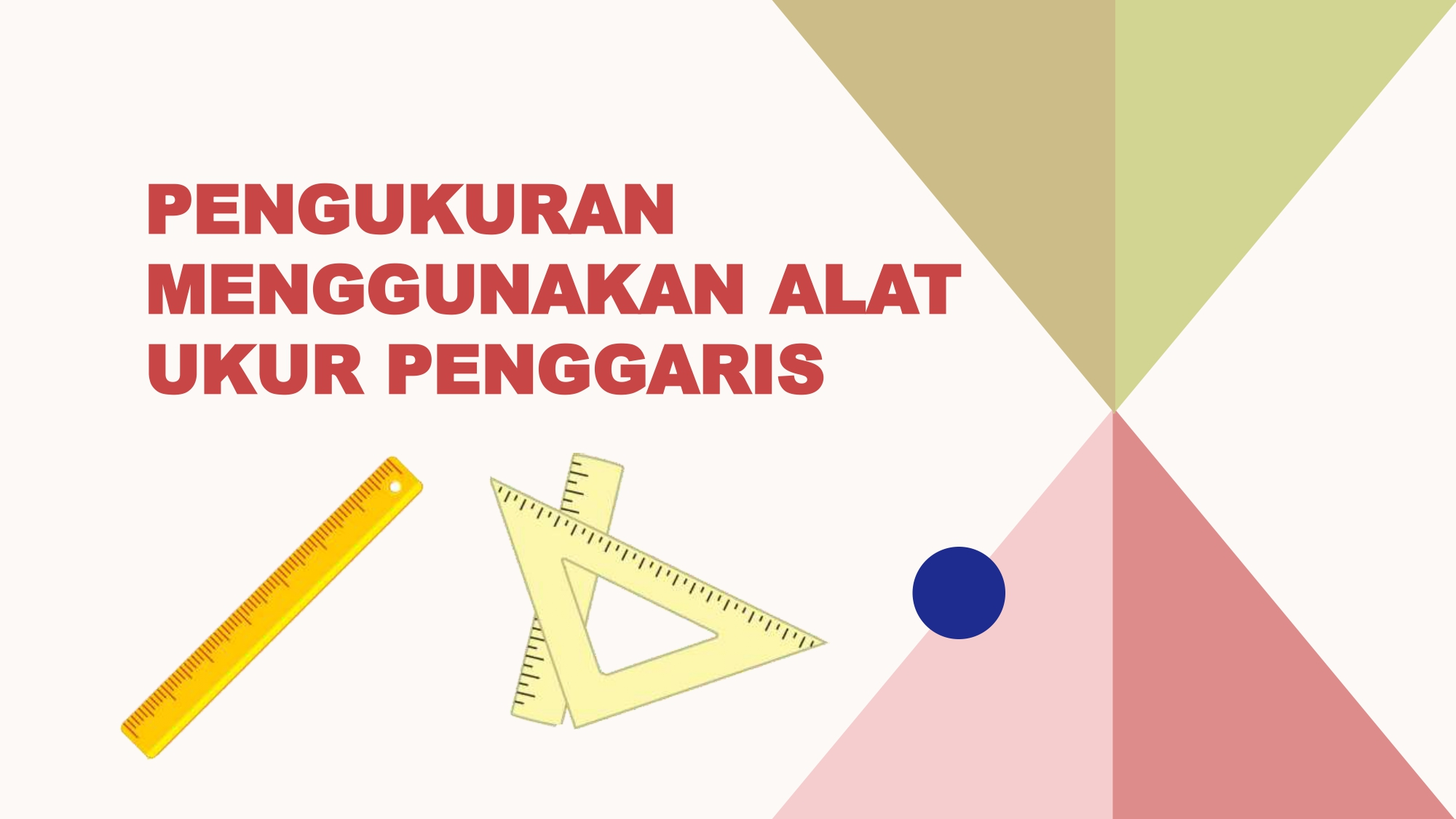 PENGUKURAN MENGGUNAKAN ALAT UKUR PENGGARIS