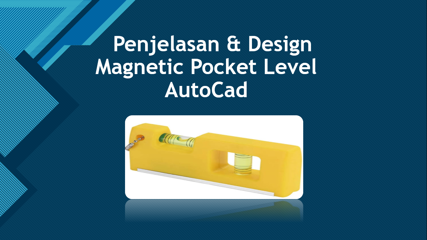Design 2D & Penjelasan Magnetic Pocket Level