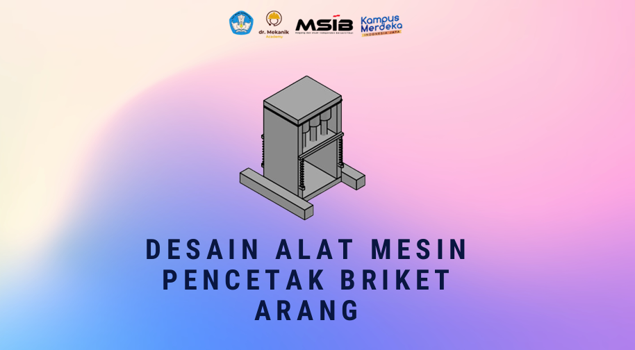 DESAIN ALAT MESIN PENCETAK BRIKET ARANG
